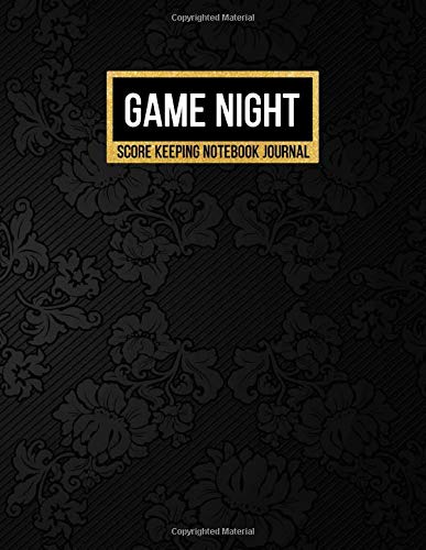 Game Night Score Keeping Notebook Journal: Gaming Log for Family Games | Blank Score Sheets to Keep and Track Your History and Scoring of All Your Favorite Games