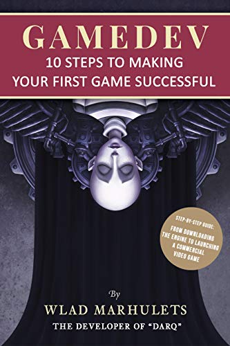 GAMEDEV: 10 Steps to Making Your First Game Successful (English Edition)
