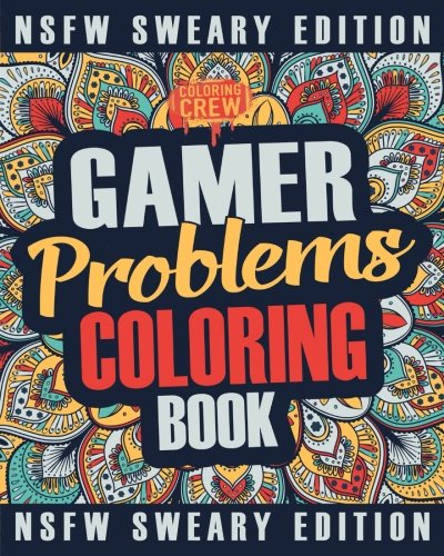 Gamer Coloring Book: A Sweary, Irreverent, Swear Word Gaming Coloring Book Gift Idea for Gamers and Video Game Lovers: Volume 2 (Gamer Gifts)