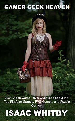 Gamer Geek Heaven: 3021 Video Game Trivia Questions about the Top Platform Games, FPS Games, and Puzzle Games (Video Game History Trivia Book 10) (English Edition)