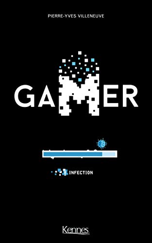 Gamer T08 : Infection (French Edition)