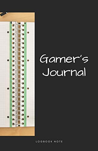 Gamer's Journal: Gamer's Notebook Logbook Journal Planner for men, women, boys and girls with love for gaming, esports, twitch streaming, virtual reality and live the gamer life Paperback