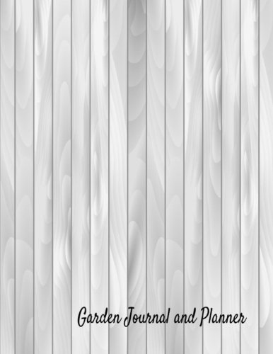 Garden Journal and Planner: Gardening Journal Notebook For Yearly, Monthly & Seasoning Planning, Manage Finance Budget, Expense Tracker, Design ... Seeding Vegetables Fruits Herbs Tree Plant)