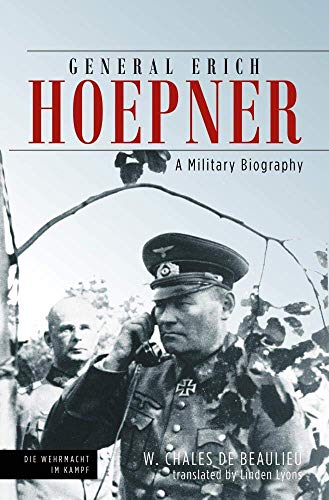 General Erich Hoepner: Portrait of a Panzer Commander (Die Wehrmacht im Kampf)