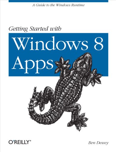 Getting Started with Windows 8 Apps: A Guide to the Windows Runtime (English Edition)