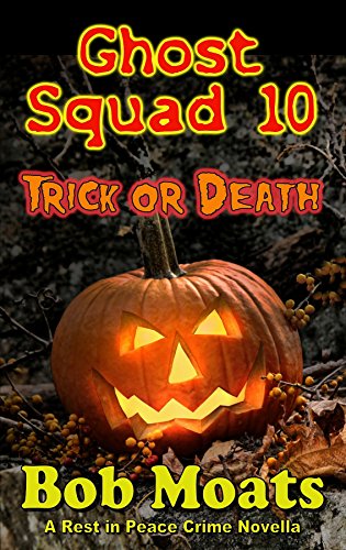 Ghost Squad 10 - Trick or Death (Ghost Squad Rest in Peace) (English Edition)