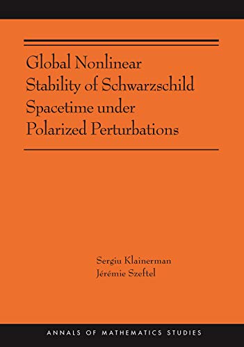 Global Nonlinear Stability of Schwarzschild Spacetime under Polarized Perturbations: (AMS-210) (Annals of Mathematics Studies) (English Edition)