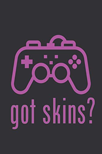 Got Skins?: Blank notebook for your favorite gamer - pink/girl