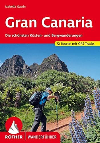 Gran Canaria. Die schönsten Küsten- und Bergwanderungen. 72 Touren. Rother.: Die schönsten Küsten- und Bergwanderungen. 72 Touren mit GPS-Tracks
