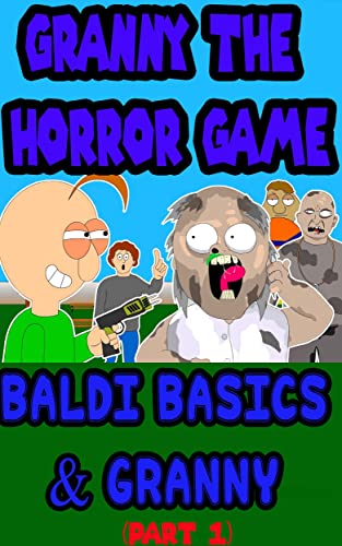 GRANNY THE HORROR GAME: BALDI BASICS X GRANNY_ PART 1 (English Edition)