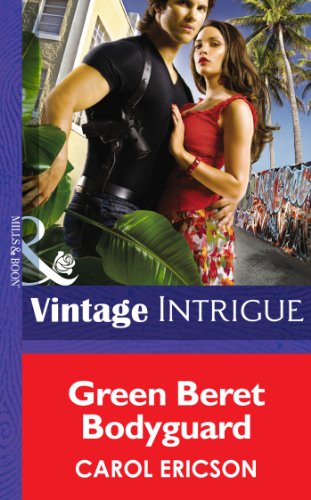 Green Beret Bodyguard (Mills & Boon Intrigue) (Brothers in Arms, Book 4) (English Edition)