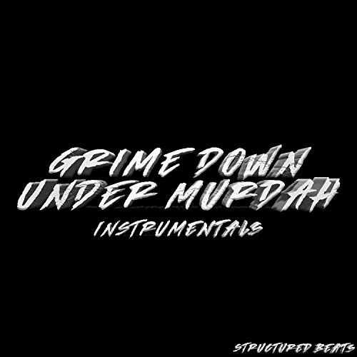 Grime Down Under Murdah (Instrumentals) (Instrumental)