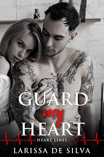 Guard My Heart: A Second Chance Romance With Doctors, Former Bullies, and Plenty of Steam (Heart Lines) (English Edition)