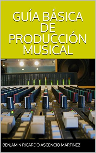 GUÍA BÁSICA DE PRODUCCIÓN MUSICAL (RAPSTER SERIES nº 1)