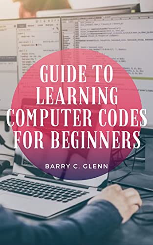 Guide To Learning Computer Codes For Beginners (English Edition)