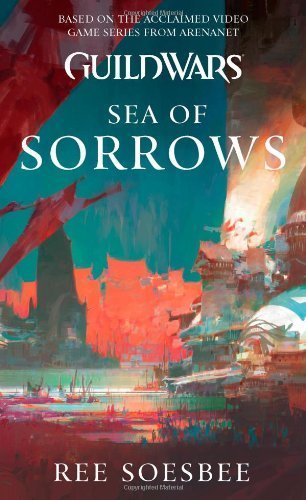 Guild Wars: Sea of Sorrows by Ree Soesbee(2013-08-01)