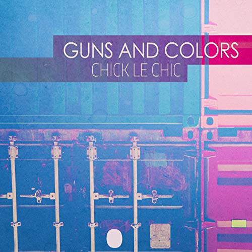 Guns And Colors (Chick Fashion Mix)