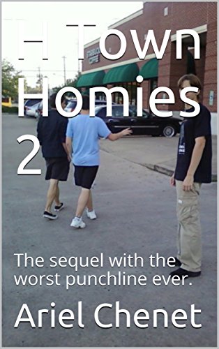 H Town Homies 2: The sequel with the worst punchline ever. (English Edition)