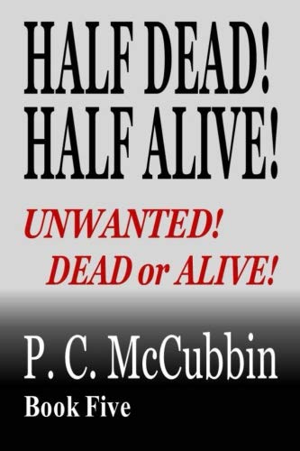 Half Dead! Half Alive! Unwanted! Dead or Alive!: Volume 5
