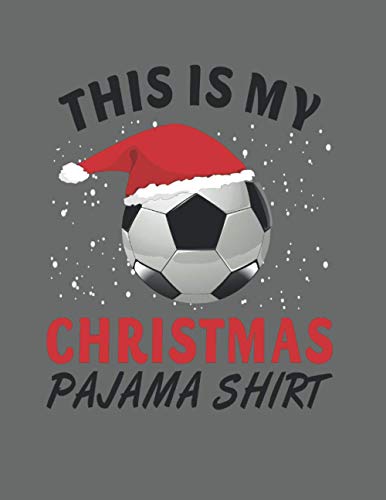 Half Graph Half Lined Notebook: This is My Christmas Pajama Shirt Soccer ball: 120 Half Graph -Lined Pages, 8,5" x 11 inches; plus Calendar 2021, ... Do and Password pages. Funny Christmas Gift