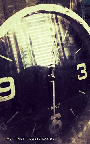 HALF PAST: Life Unedited at it's Best or Worst, Depending on Who You Are (English Edition)