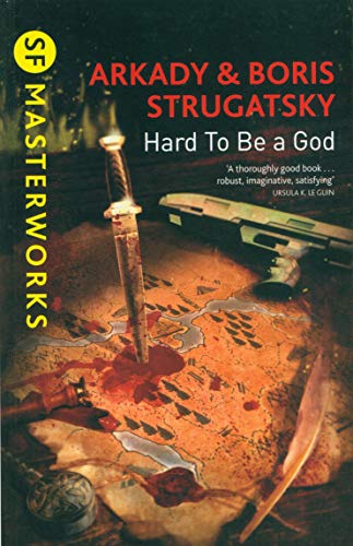 Hard To Be A God: Arkady Strugatsky (S.F. MASTERWORKS)
