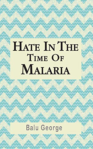 Hate in the time of Malaria (English Edition)