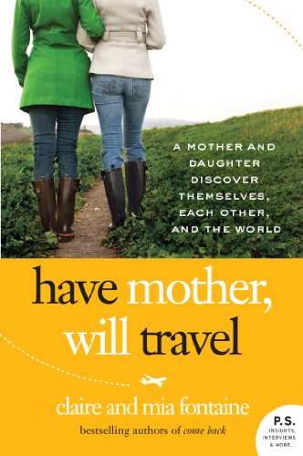 Have Mother, Will Travel: A Mother and Daughter Discover Themselves, Each Other, and the World (P.S.) (English Edition)
