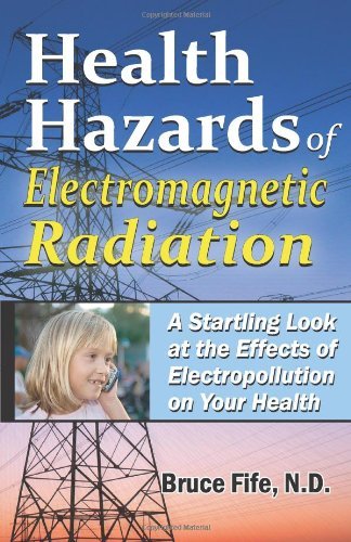 [[Health Hazards Of Electromagnetic Radiation, 2Nd Edition: A Startling Look At The Effects Of Electropollution On Your Health]] [By: Fife, Bruce] [March, 2009]