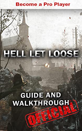Hell Let Loose Guide & Walkthrough: Tips - Tricks - And More! (English Edition)