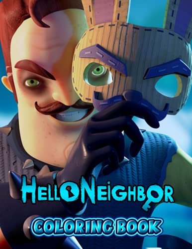 Hello Neighbor Coloring Book: Amazing gift for All Ages and Fans Hello Neighbor with High Quality Image.– 50+ GIANT Great Pages with Premium Quality Images.