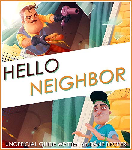 HELLO NEIGHBOR: Complete Tips & Tricks - Game Plot - Game Guide & A-Z Walkthrough (English Edition)