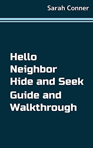 Hello Neighbor Hide and Seek Guide and Walkthrough (English Edition)