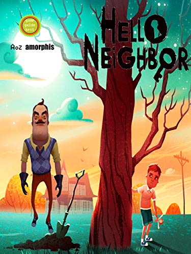 Hello Neighbor Hide and Seek - Guide - Tips and Tricks - Strategy - Cheats (English Edition)