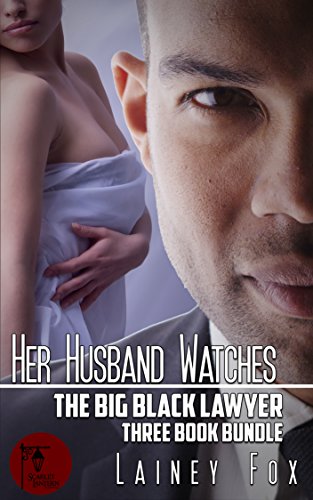 Her Husband Watches - The Big Black Lawyer Three Book Bundle (English Edition)