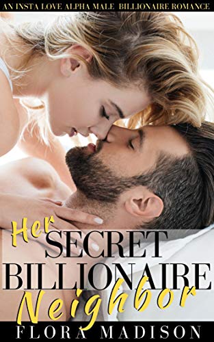 Her Secret Billionaire Neighbor: An Insta Love Alpha Male Billionaire Romance (English Edition)