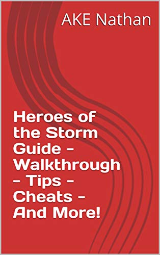 Heroes of the Storm Guide - Walkthrough - Tips - Cheats - And More! (English Edition)
