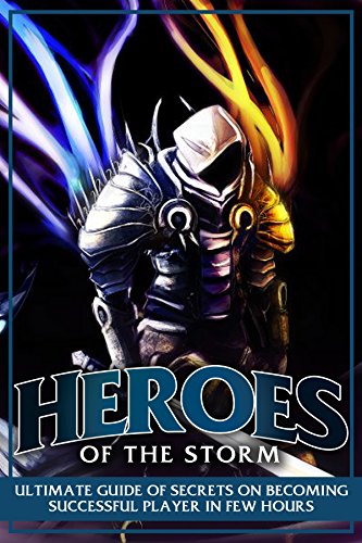 Heroes of the Storm: Ultimate Guide of Secrets (English Edition)
