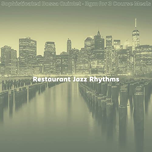 High-class Saxophone Bossa Nova - Vibe for 3 Course Meals