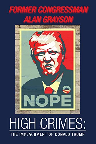 HIGH CRIMES:: The Impeachment of Donald Trump (English Edition)