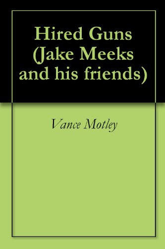 Hired Guns (Jake Meeks and his friends Book 8) (English Edition)