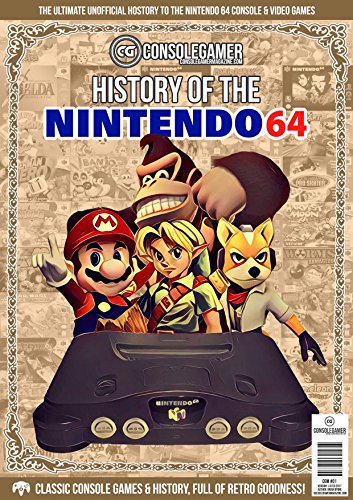 History of The Nintendo 64: Ultimate Guide to the N64's Games & Hardware. (Console Gamer Magazine Book 1) (English Edition)