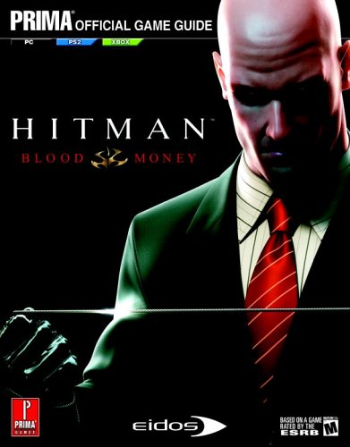 Hitman: Blood Money: The Official Strategy Guide (Prima Official Game Guide)