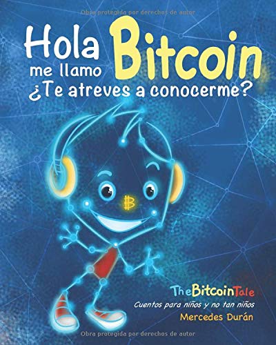 Hola, me llamo Bitcoin ¿Te atreves a conocerme? (The Bitcoin Tale)