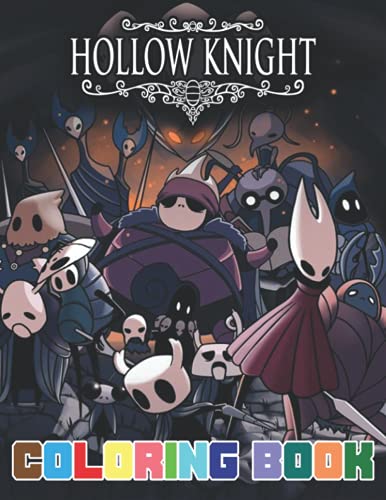 Hollow Knight Coloring Book: An Incredible Item For Relaxation And Boosting Creativity Through Many Hollow Knight Designs