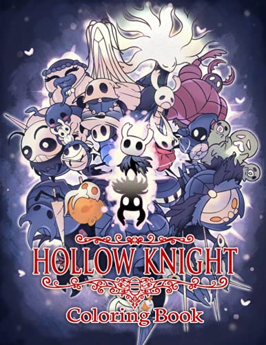 Hollow Knight Coloring Book: Coloring Pages for Adults, Teenagers, Tweens, Older Kids, Boys, & Girls To Stress Relief & Relaxation