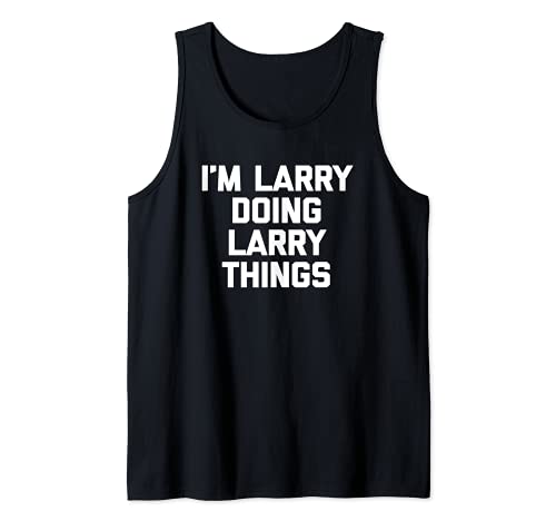 Hombre I'm Larry Doing Larry Things Camiseta divertida diciendo Larry Camiseta sin Mangas