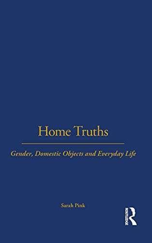 Home Truths: Gender, Domestic Objects and Everyday Life (English Edition)