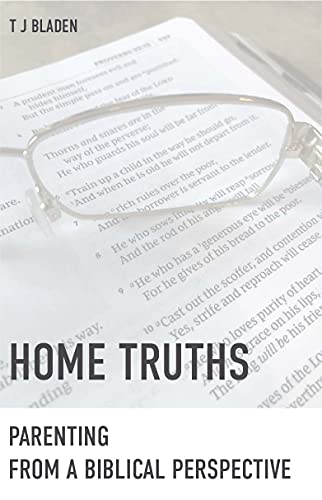 Home Truths: Parenting From A Biblical Perspective (English Edition)