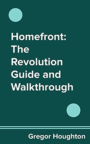 Homefront: The Revolution Guide and Walkthrough (English Edition)
